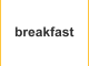 breakfast