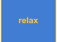 relax